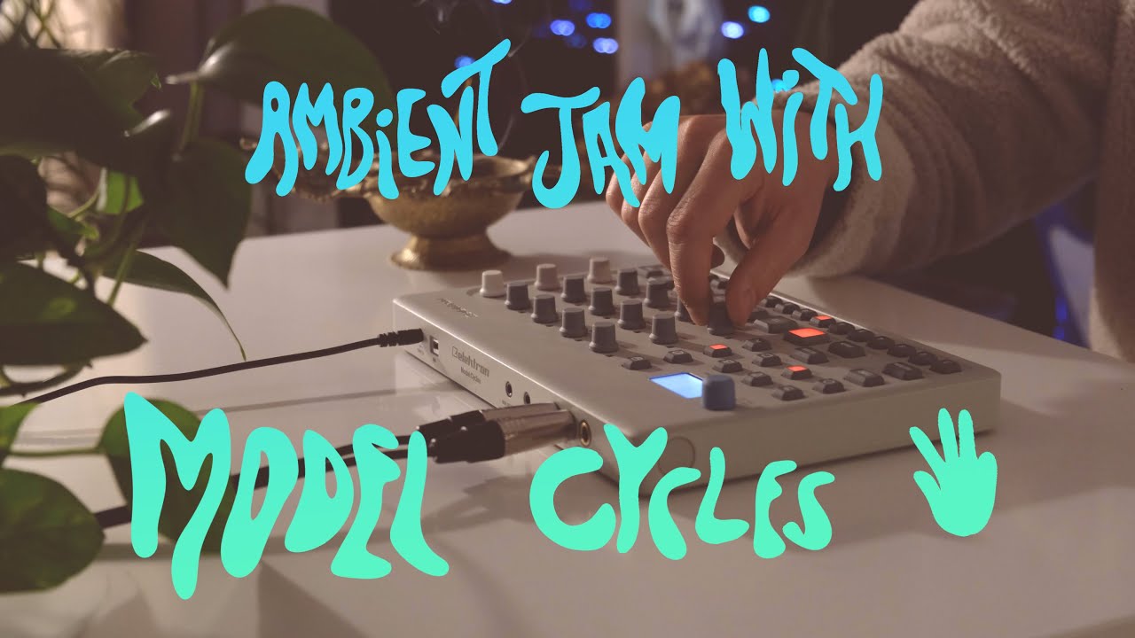 Ambient Jam with Elektron Model:Cycles #3