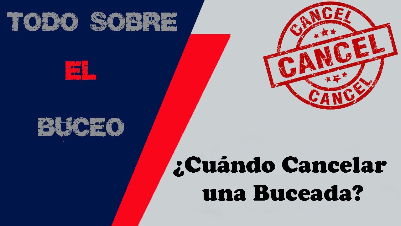 Cu&aacute;ndo Cancelar una Buceada