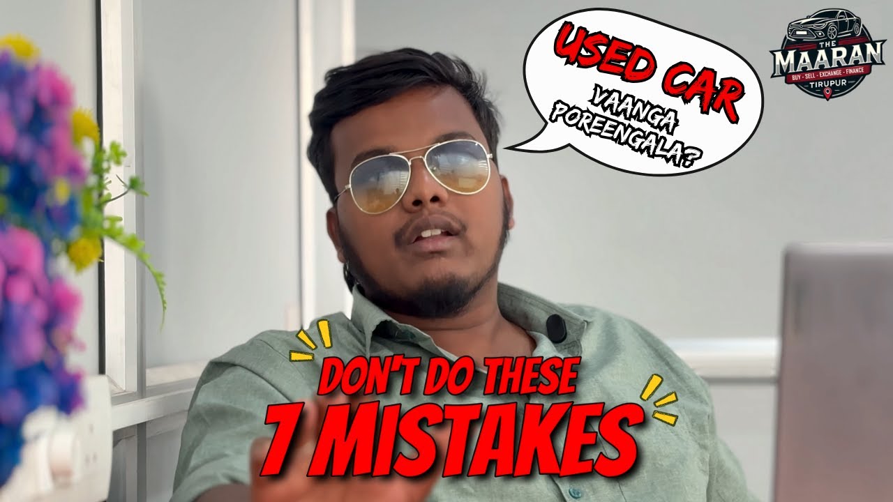 Used Car Buying tips in Tamil | 7 BIGGEST MISTAKES To AVOID | The Maaran cars