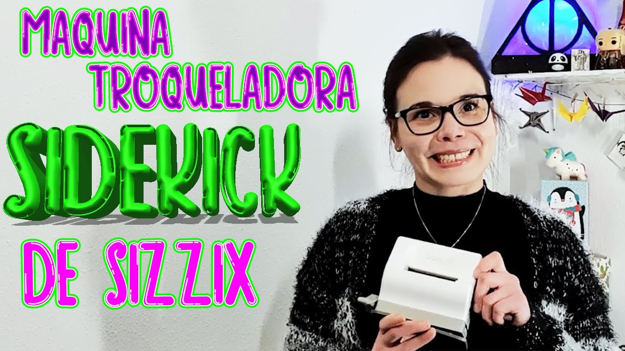 Unboxing Máquina Troqueladora Sidekick de Sizzix 🥰🖨✂