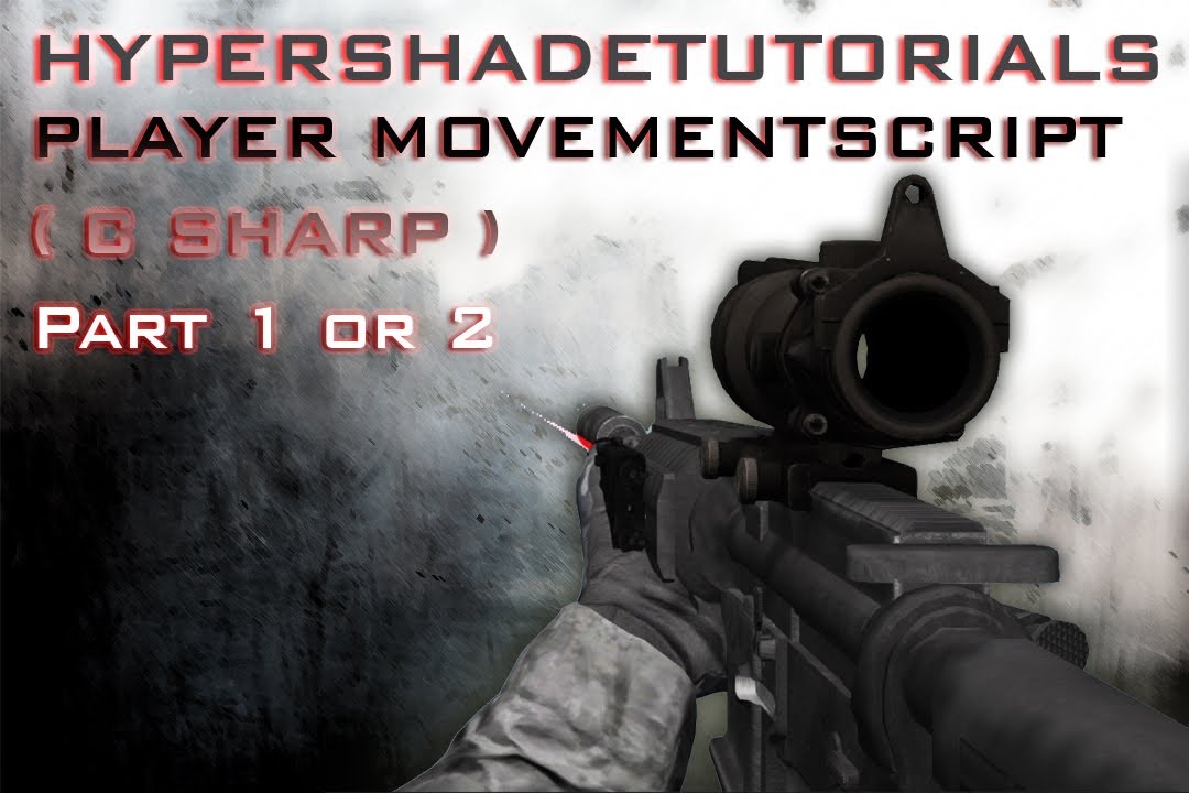 018-HyperShadeTutorials - Unity 3D FPS Player Movement Script (C Sharp) Part 1 of 2