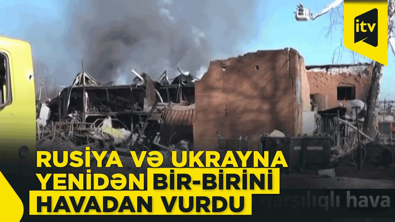 Rusiya və Ukrayna arasında qarşılıqlı hava hücumları: ölən və yaralananlar var