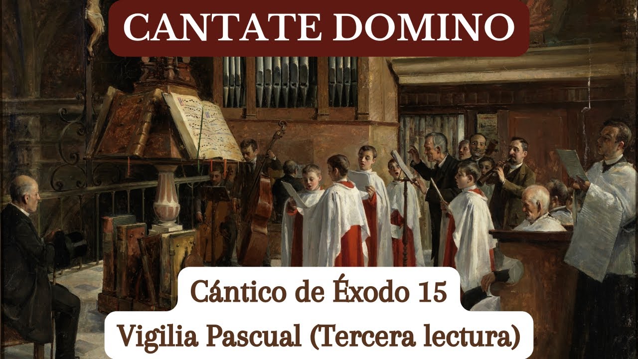 Cántico de Éxodo 15 - Vigilia Pascual (Tercera lectura)