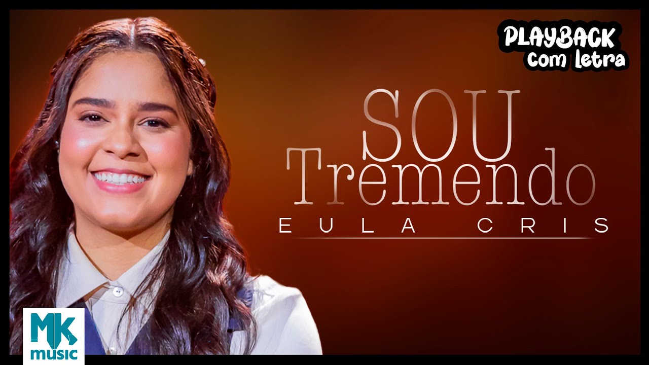 Eula Cris - Sou Tremendo (Playback com Letra Oficial MK Music)