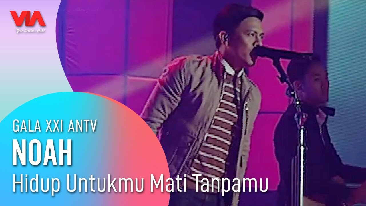 NOAH - Hidup Untukmu Mati Tanpamu | GALA XXI ANTV