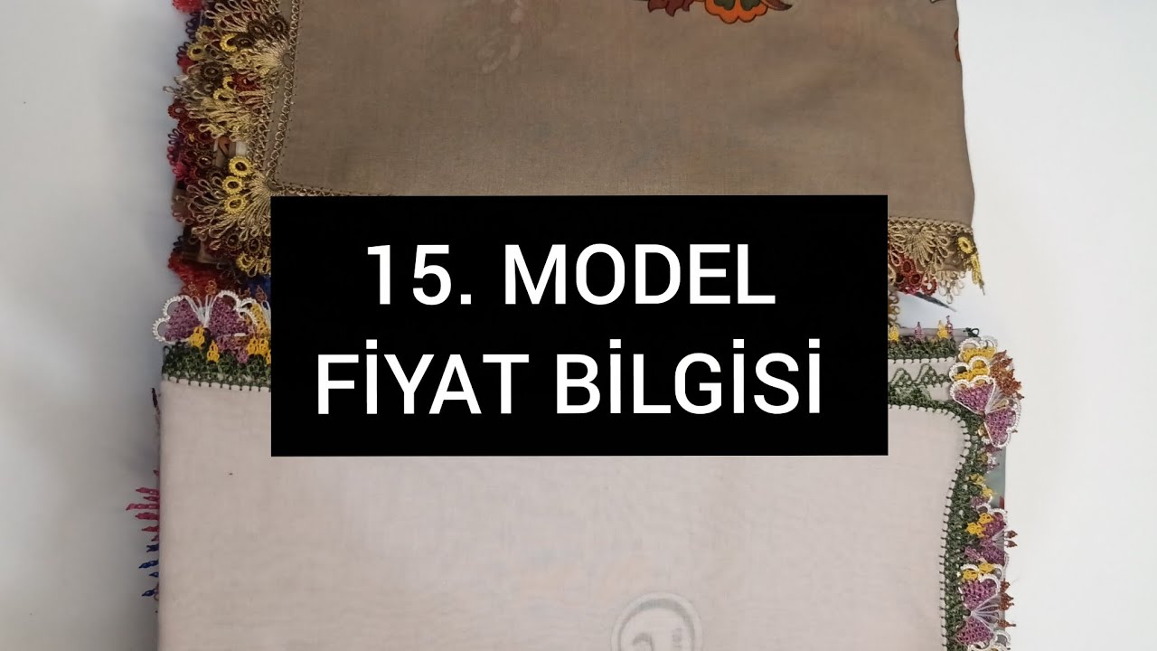 15 .MODEL FİYAT BİLGİSİ İĞNE OYASI MODELLERİ 