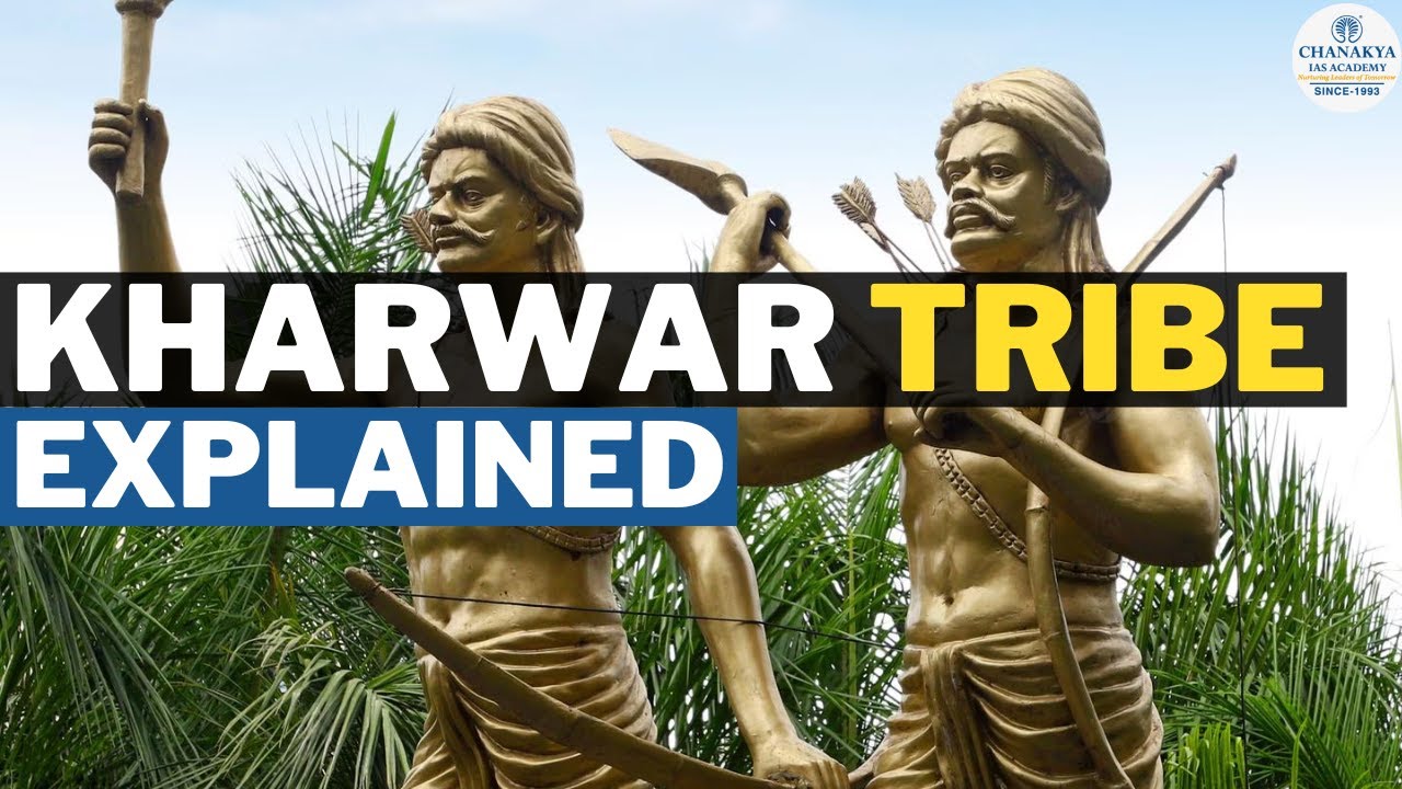 Kharwar Tribe: History, Culture & Tradition | Tribe Of Jharkhand | Jharkhand History | Chanakya JPSC
