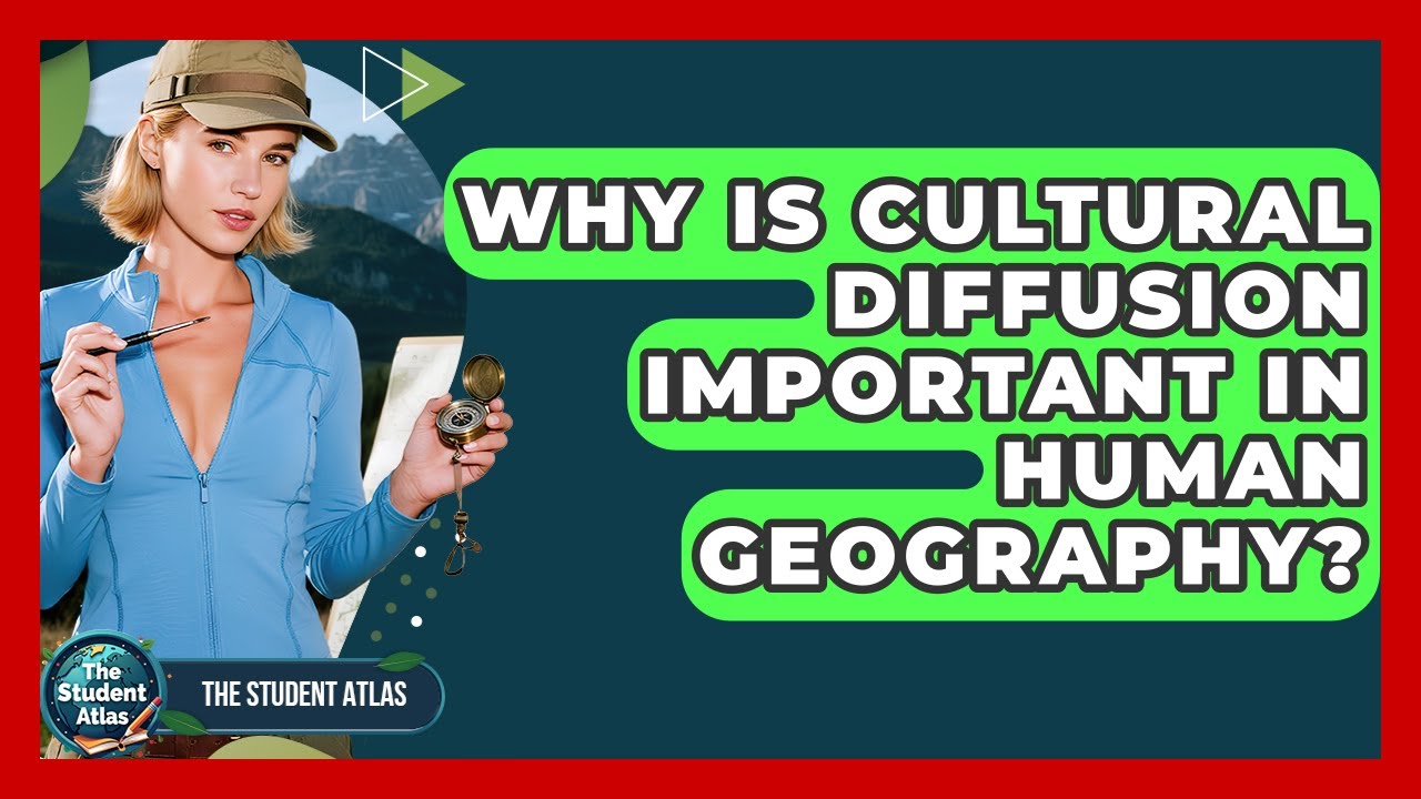 Why Is Cultural Diffusion Important In Human Geography? - The Student Atlas