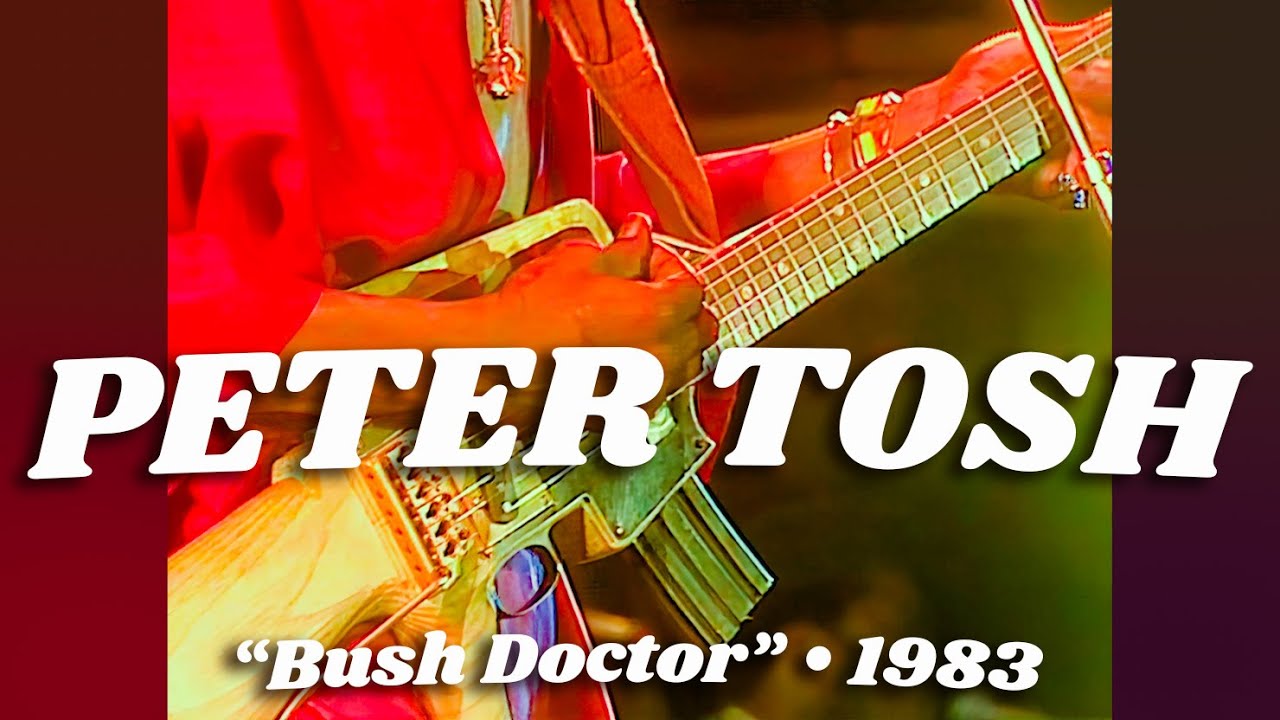 Peter Tosh • “Bush Doctor” • 1983 [Reelin' In The Years Archive]