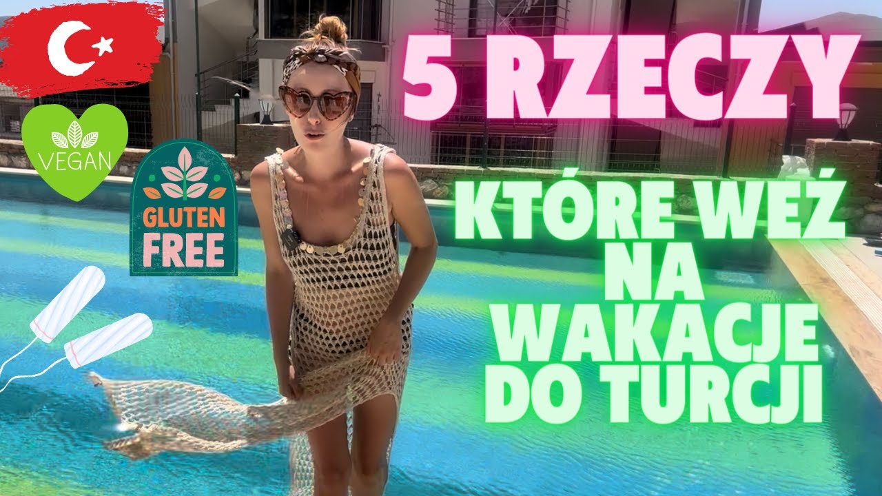 5 RZECZY KTÓRE WEŹ NA WAKACJE DO TURCJI - OSZCZĘDŹ PIENIĄDZE, CZAS I NERWY