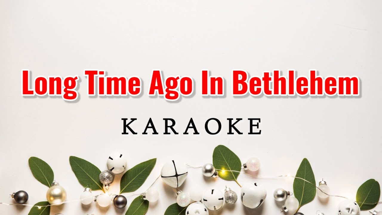 Long Time Ago In Bethlehem Karaoke