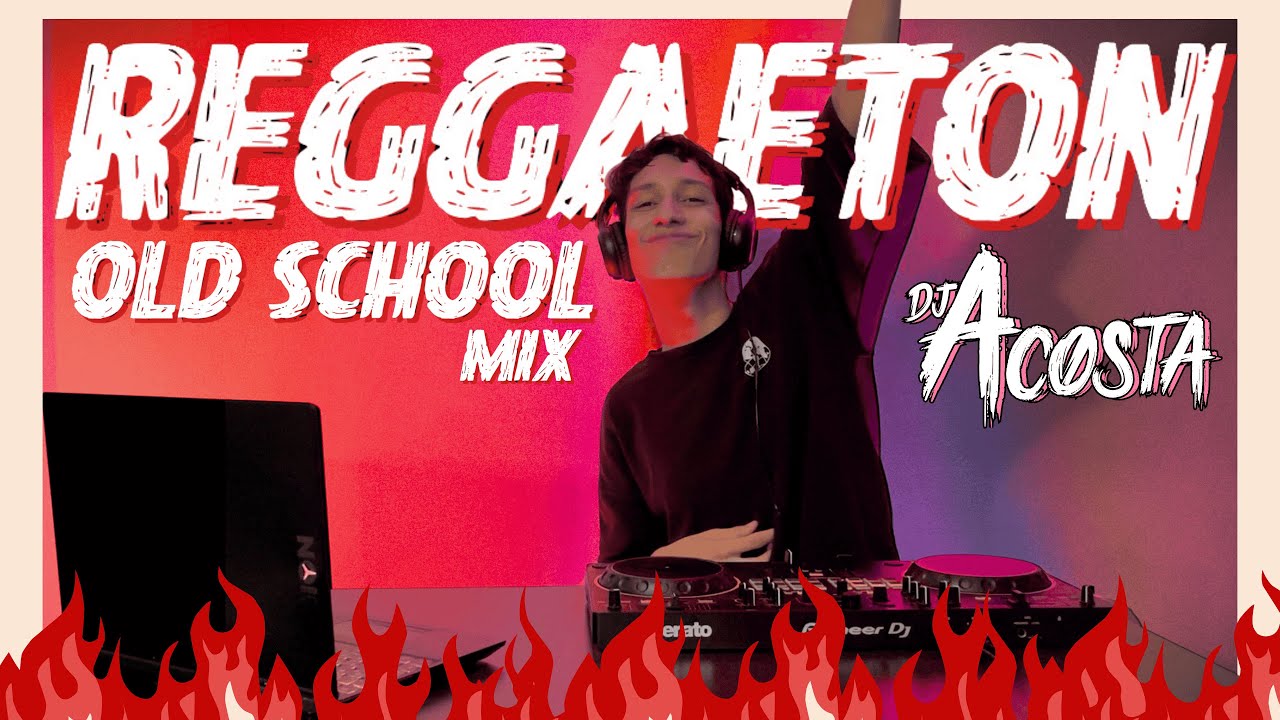OLD SCHOOL REGGAETON MIX VOL. 1 (perreo asegurado) | DJ ACOSTA