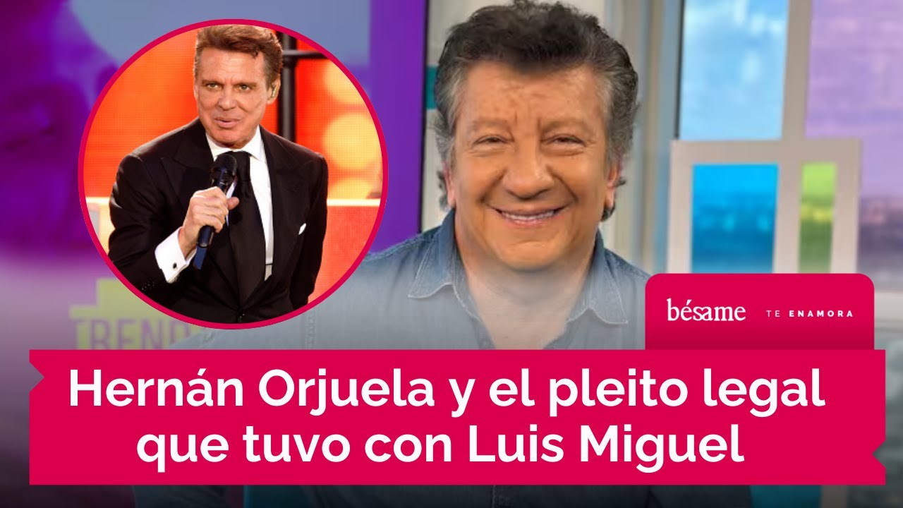Hernán Orjuela reveló por qué demandó a Luis Miguel; el cantante no podía visitar Colombia
