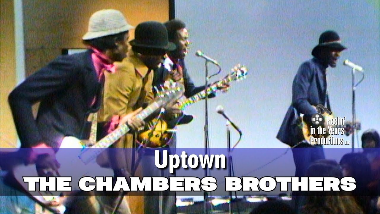 Chambers Brothers • Uptown • 1969 • Reelin' In The Years Archive