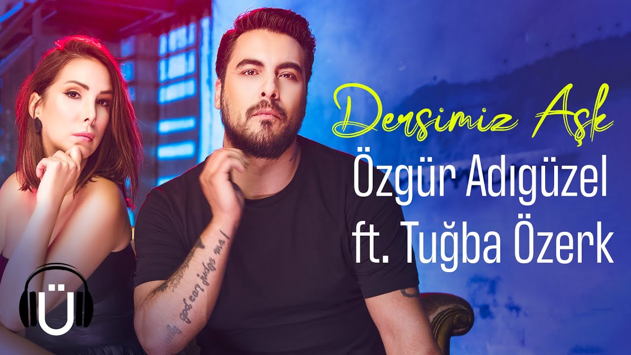 Özgür Adıgüzel ft. Tuğba Özerk - Dersimiz Aşk (Official Music Video)