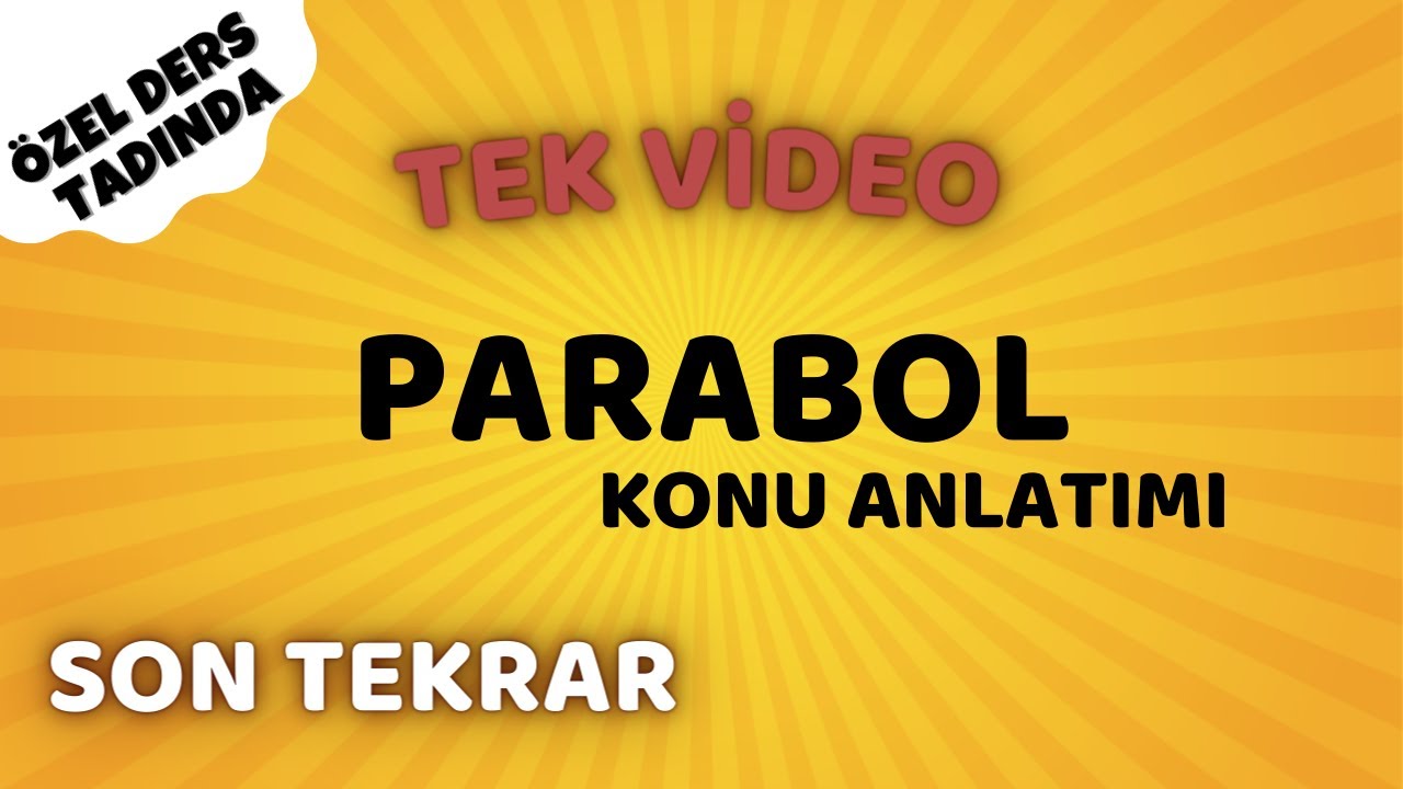 TEK VİDEO | PARABOL | KONU ANLATIMI | ÖZEL DERS TADINDA | SON TEKRAR | matematik | ayt