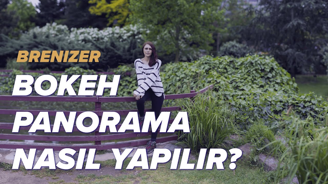 Bokeh Panorama Nasıl Yapılır? Brenizer Metodu Nedir? | fotografium.com