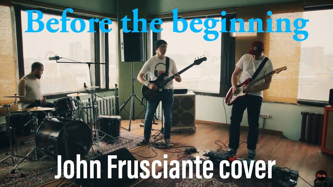 Before The Beginning - John Frusciante (Cover) / ПечЬ - Live Flanger Studio