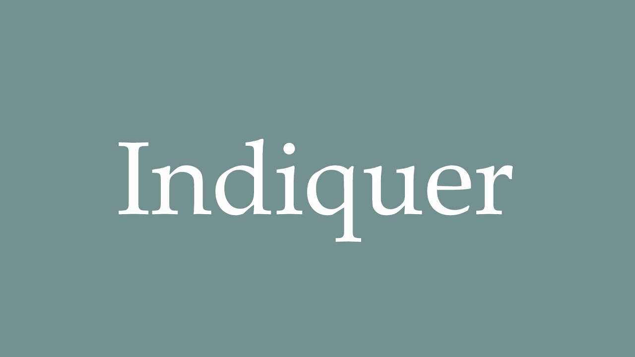 How to Pronounce ''Indiquer'' (Indicate) Correctly in French