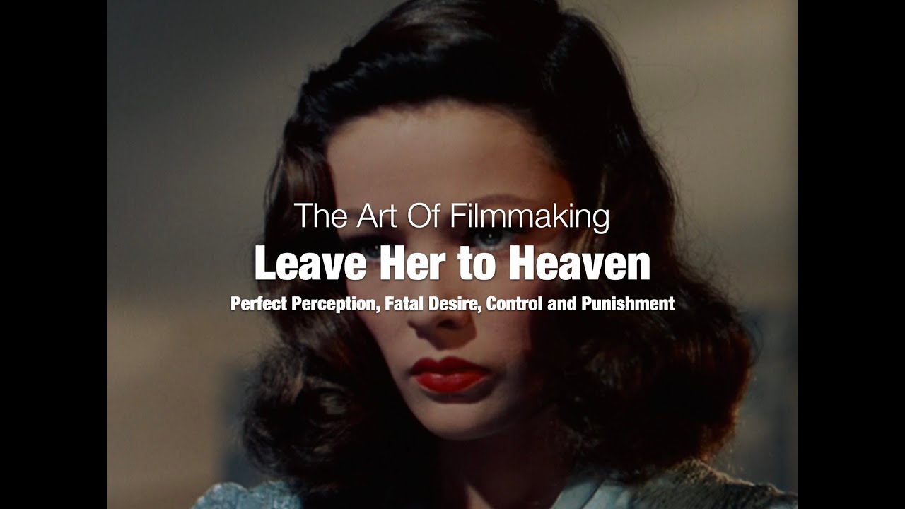 Leave Her to Heaven: Perfect Perception, Fatal Desire, Control and Punishment.