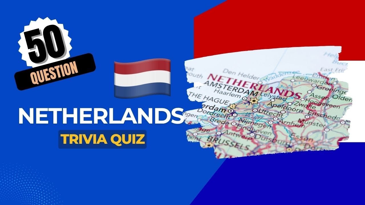 🇳🇱 50 Netherlands Trivia Questions & Answers  Test Your Knowledge of Holland!