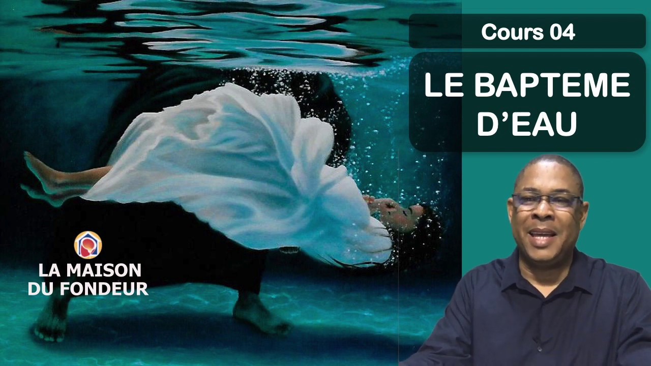 04 Le Baptême d'eau - Jean-Christophe FRANCOIS-LOUISON [Etude Biblique EPEMDF 17/04/2020]