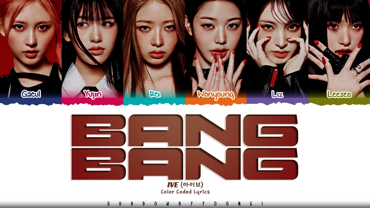 [CORRECT] IVE 'BANG BANG' Lyrics (아이브 BANG BANG 가사) [Color Coded Han_Rom_Eng] | ShadowByYoongi