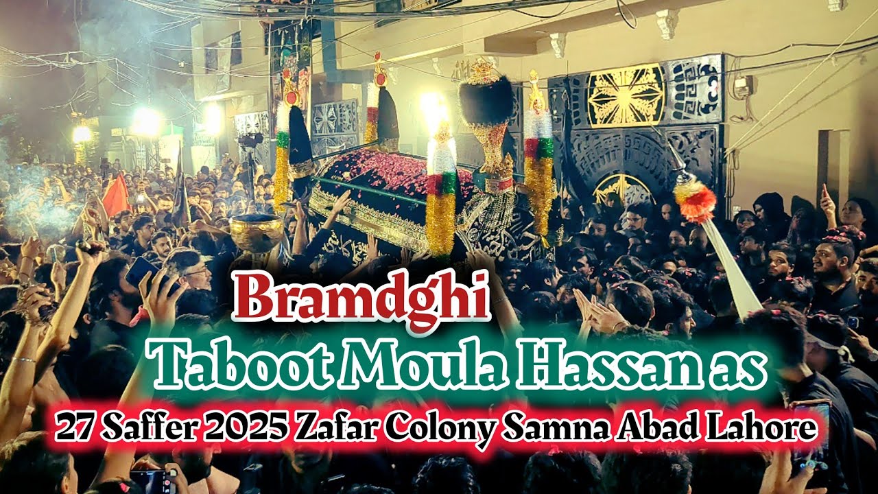 27 Saffer 2025 | BRAMDGHI TABOOT MOULA Hassan a.s | zafar Colony Samna Abad Lahore| shahbaz zaidi