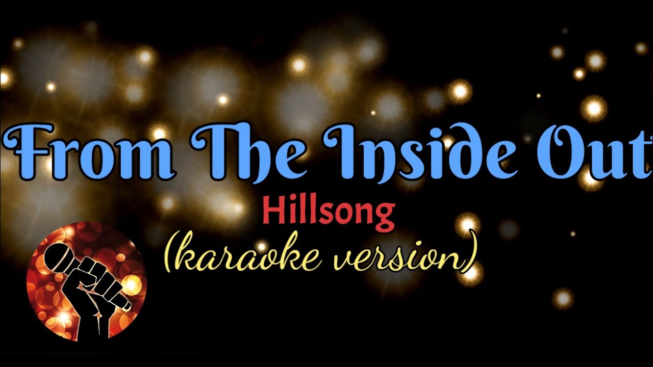 FROM THE INSIDE OUT - HILLSONG (karaoke version)