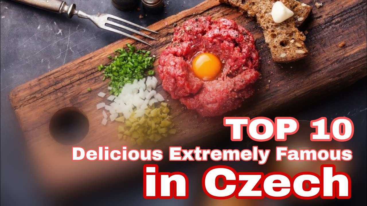 Top 10 specialties of the Czech Republic are extremely famous