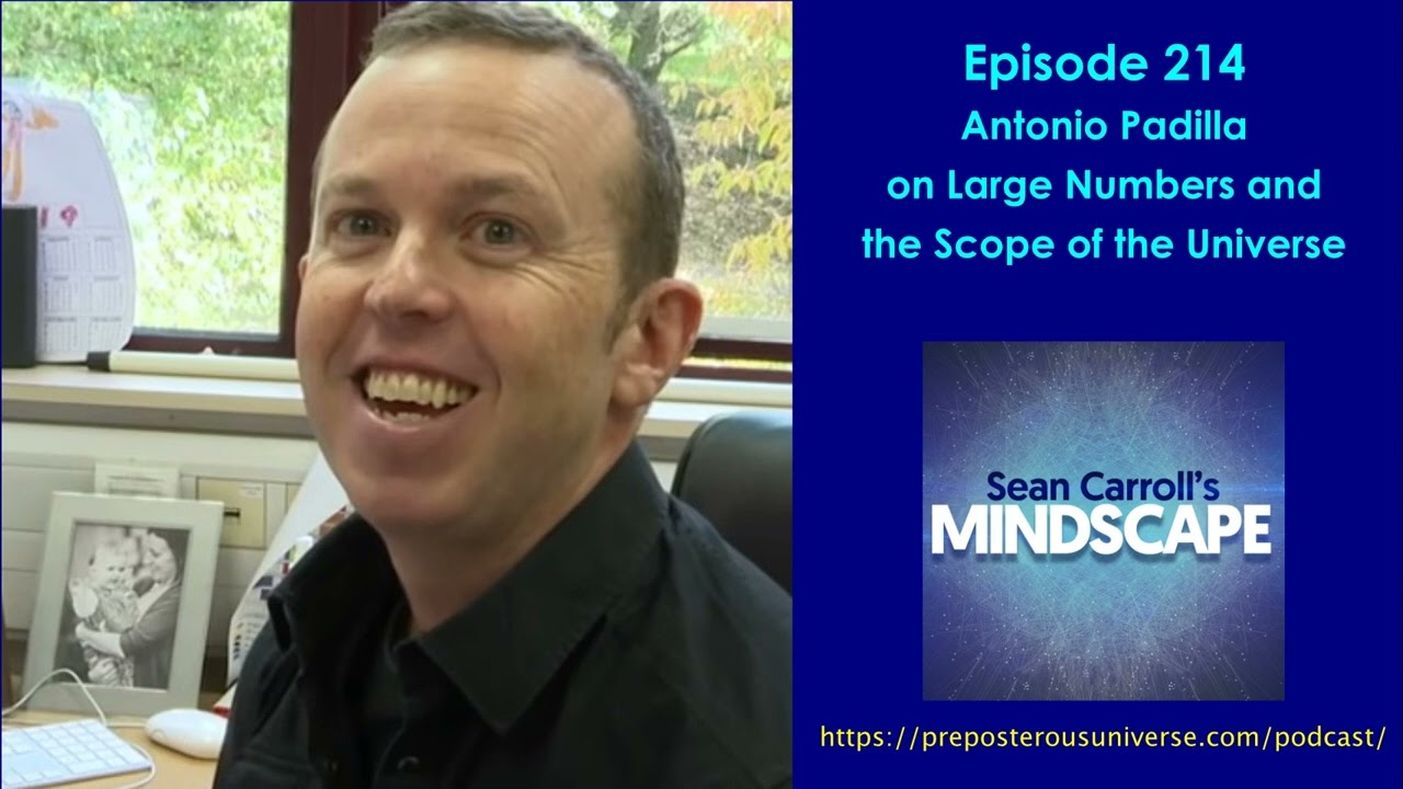 Mindscape 214 | Antonio Padilla on Large Numbers and the Scope of the Universe