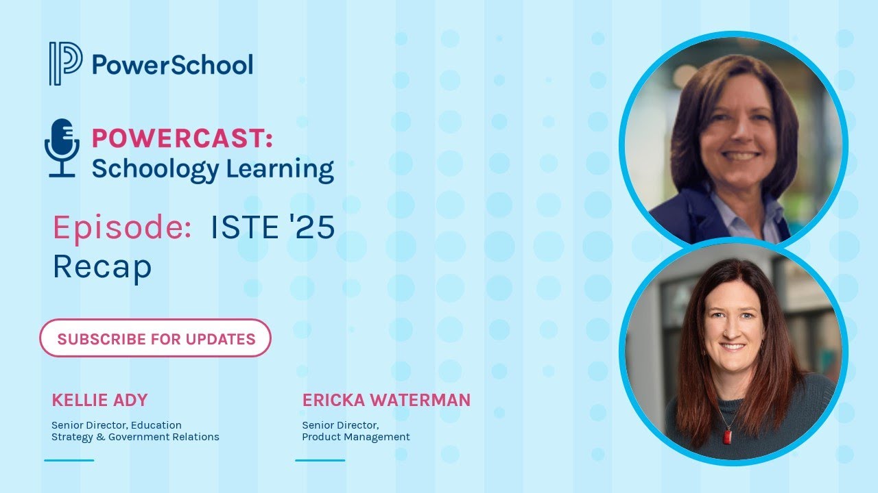 Powercast: Schoology Learning - ISTE '25 Recap