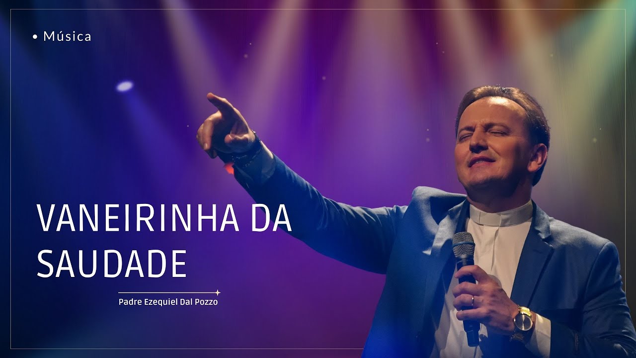 💫Padre Ezequiel - VANEIRINHA DA SAUDADE💓