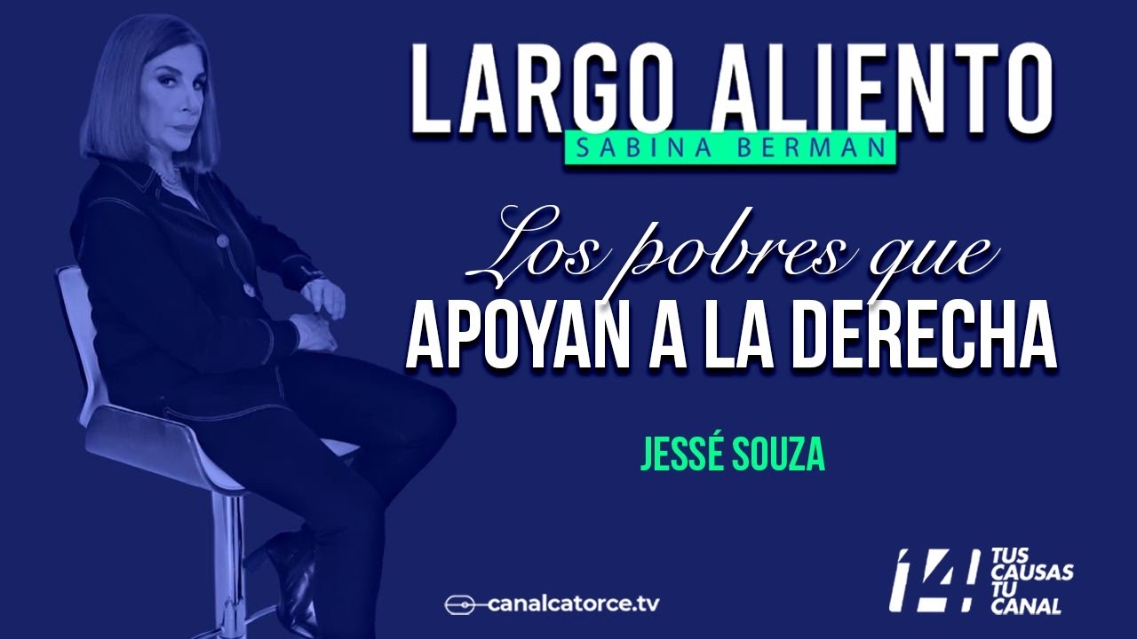 Largo Aliento | Los pobres que apoyan a la derecha. Jessé Souza
