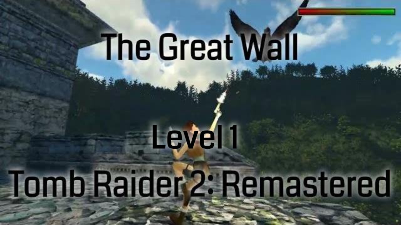 The Great Wall - Tomb Raider 2 Remastered (Level 1)