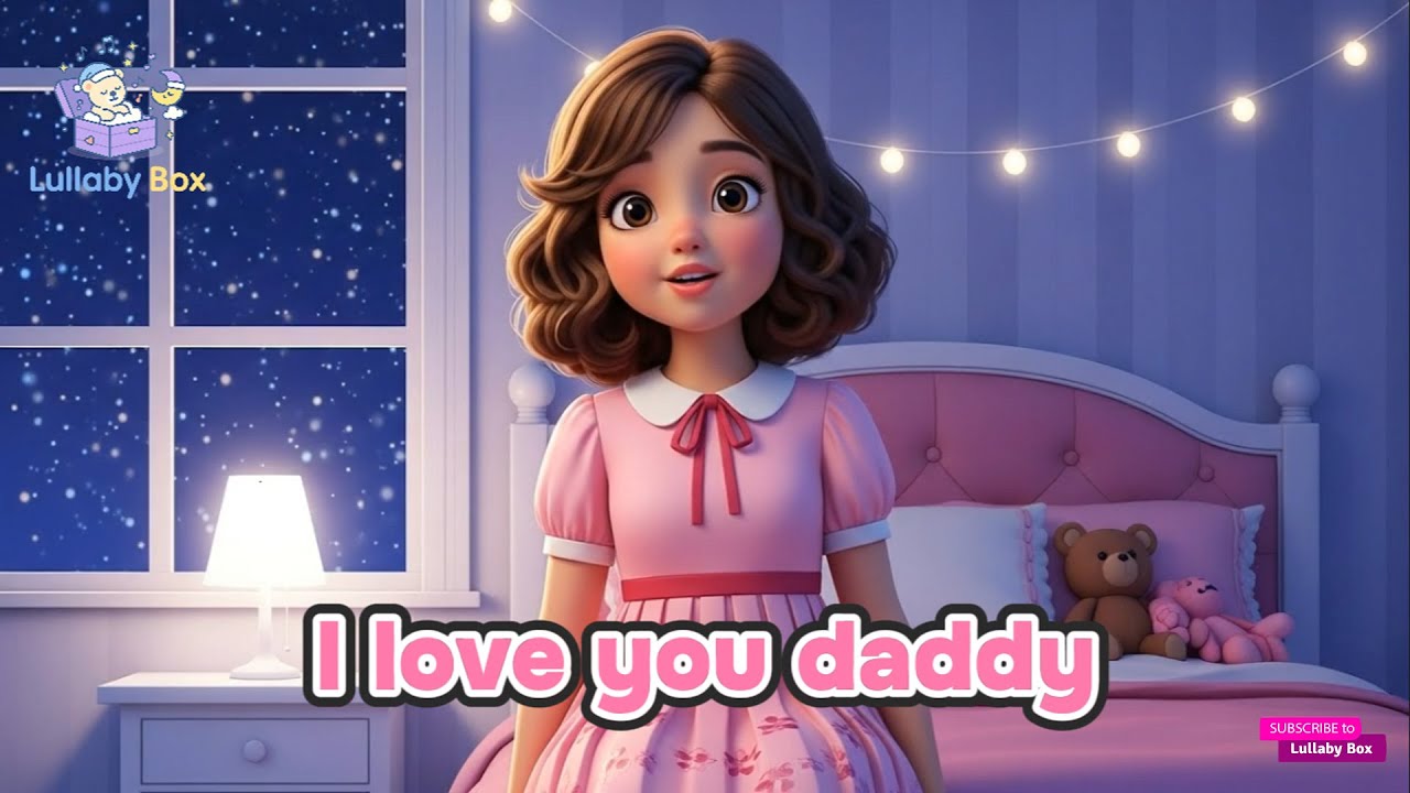 I Love You Daddy | Gentle Song for Kids | Family Love | Baby Song for Dads | Kids Music