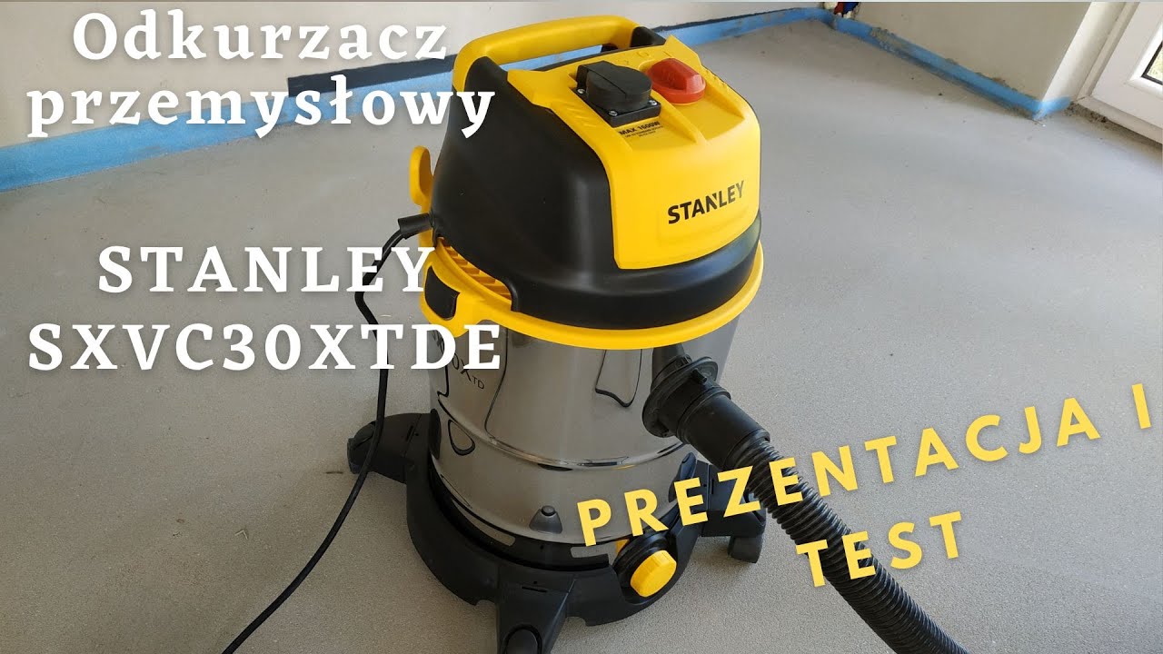 Odkurzacz Przemysłowy Stanley | Odkurzacz na budowę Stanley SXVC30XTDE | Odkurzacz Stanley TEST