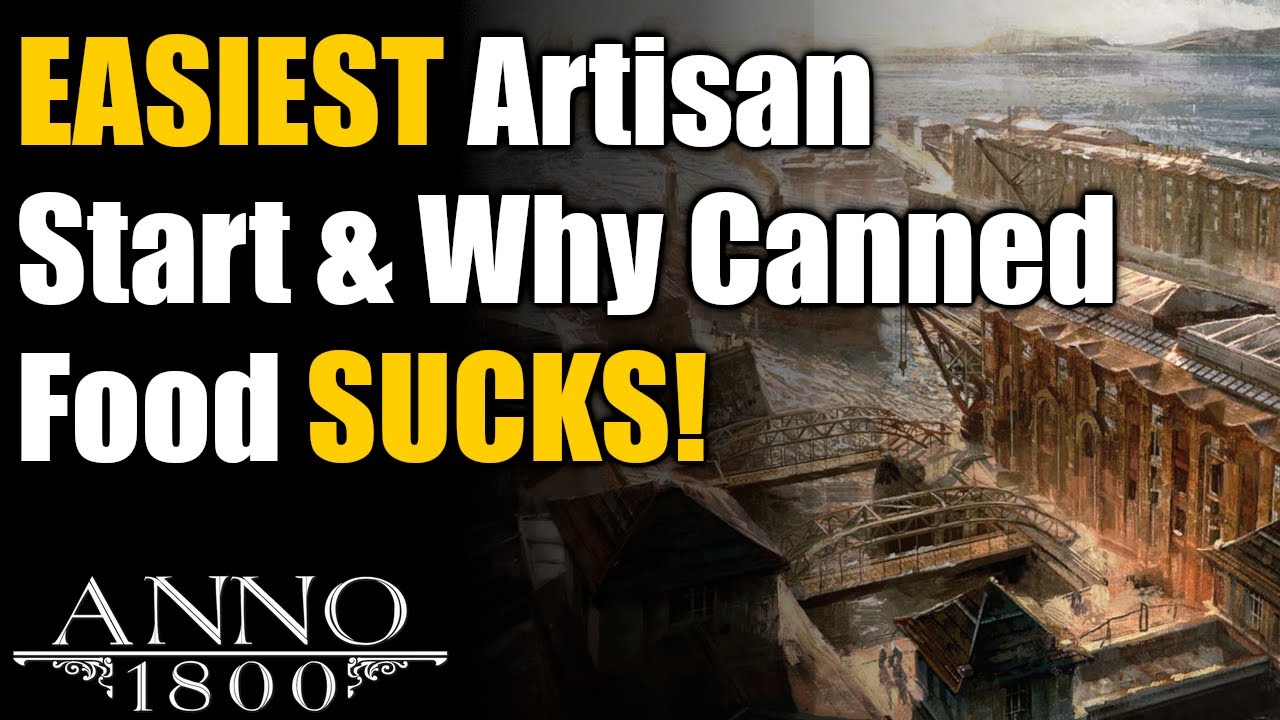 Anno 1800 Ultimate Guide: EASIEST Artisan Start & Why Canned Food SUCKS!