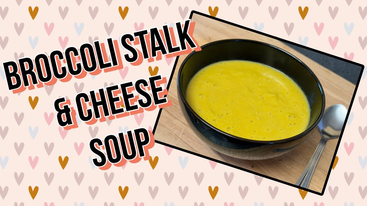  Broccoli Stalk and Cheddar Soup - delicious!