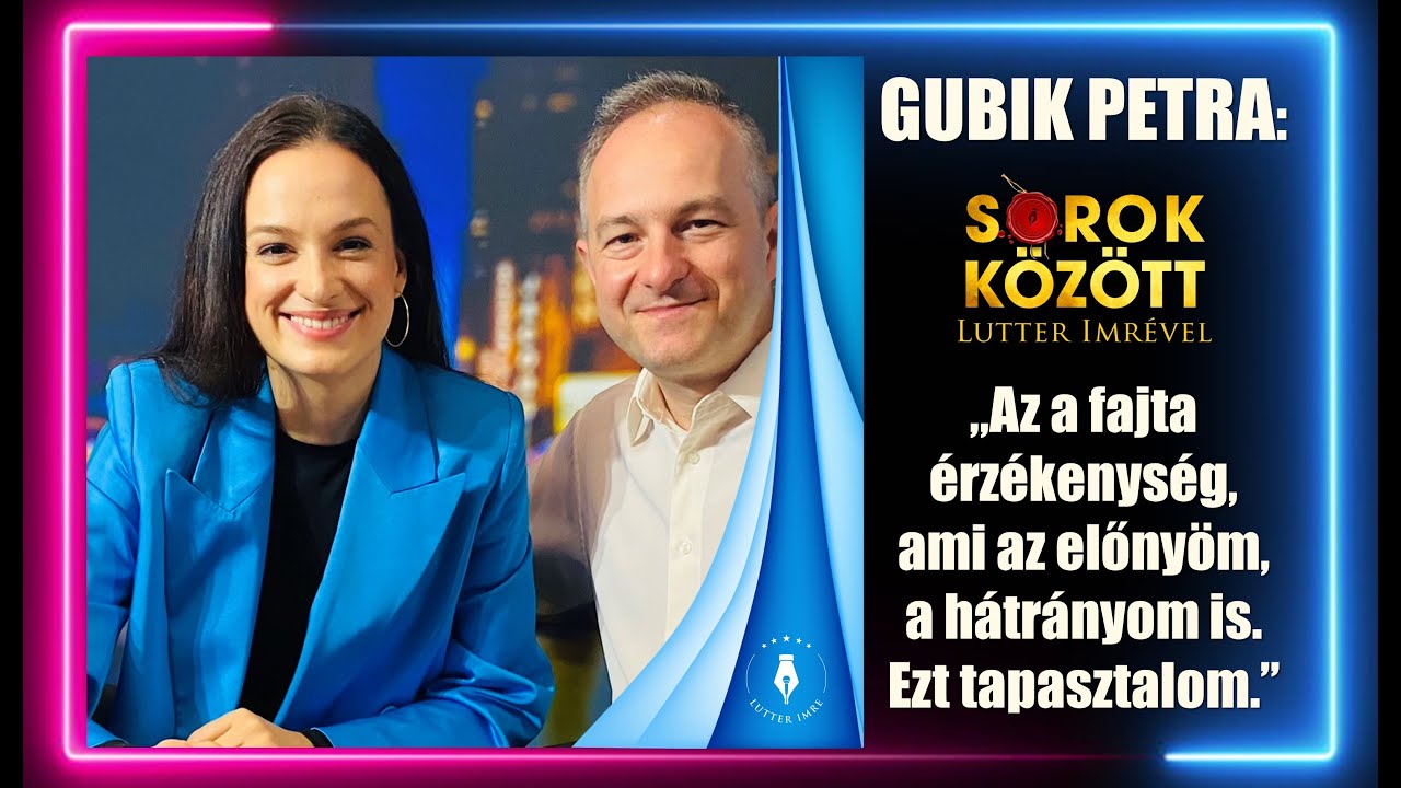 GUBIK PETRA: "Nagyon sok mindent megéltem" - SOROK KÖZÖTT Lutter Imrével