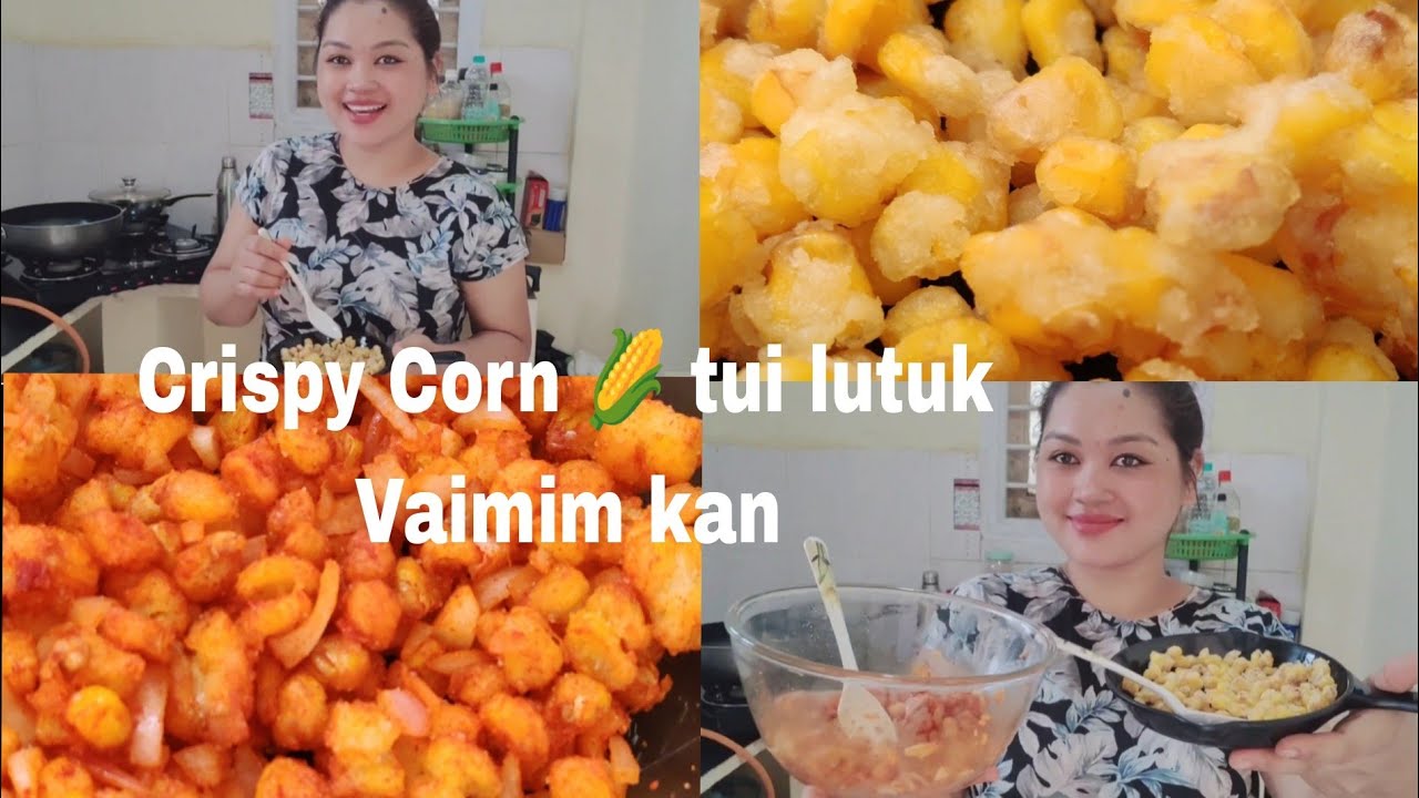 Crispy Corn Tui leh awlsam taka siamdan, Sweet corn/Vaimim Siamdan...