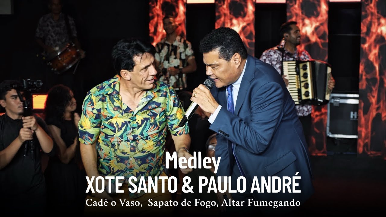 Paulo André FEAT Xote Santo - (Medley) Cadê o vaso/ Sapato de fogo/ Altar fumegando
