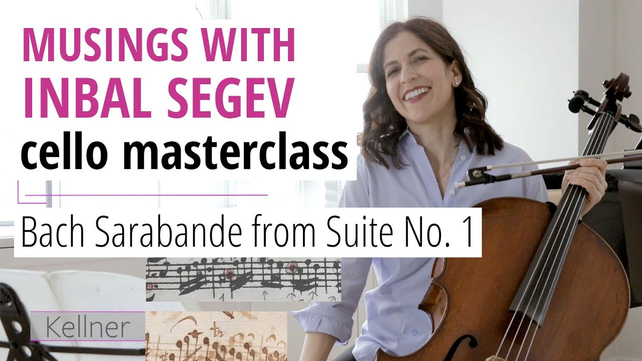Bach Masterclass: Sarabande from Suite No. 1 - Musings with Inbal Segev