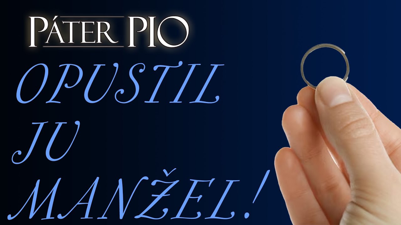 Páter Pio - Opustil ju manžel