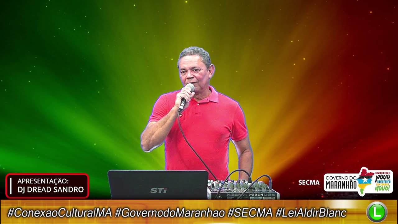 APRESENTAÇÃO: DJ DREAD SANDRO  / #ConexaoCulturalMA #GovernodoMaranhao #SECMA #LeiAldirBlanc