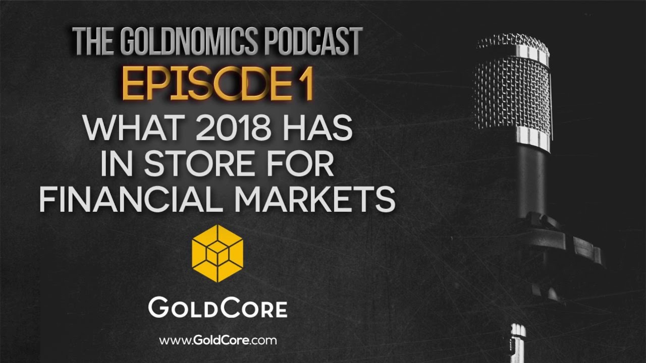 Goldnomics Podcast - Gold, Stocks, Bonds, Bitcoin in 2018. Everything Bubble Bursts? (Episode 1)