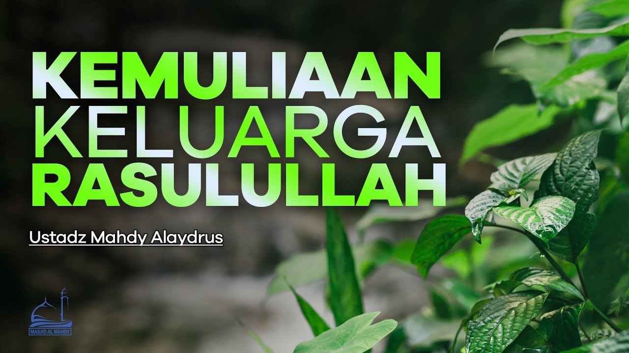Kemuliaan Keluarga Rasulullah | Ustadz Mahdy Alaydrus