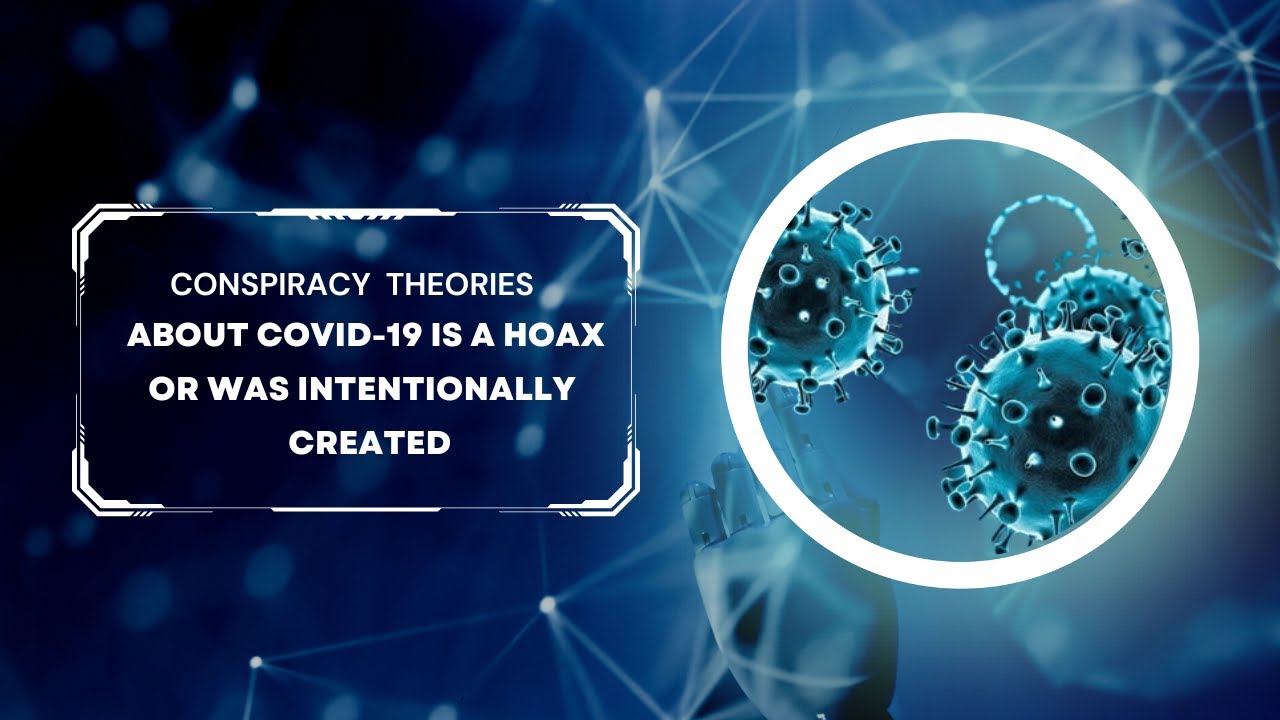 Conspiracy Theories About COVID-19 Is A Hoax or Was Intentionally Created