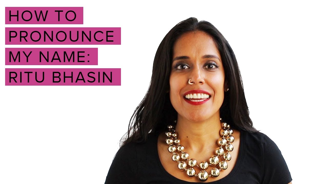 Ritu Bhasin – How to Pronounce My Name