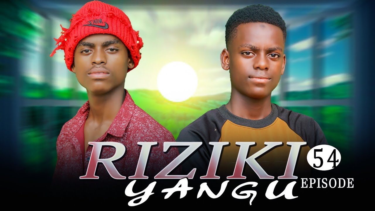 Riziki Yangu ep 54@clamvevo6472 @KIPARABRAND @panju_gang @pasarbrand @Qumbanfilms January 22, 2026